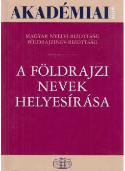 Hőnyi Ede, Fábián Pál, Földi Ervin (szerk) - A földrajzi nevek helyesírása Hőnyi Ede, Fábián Pál, Földi Ervin (szerk) - A földrajzi nevek helyesírása, Budapest 2010 antikvár könyv