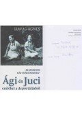 Havas Ágnes - "Elmondom hát mindenkinek" - Ági és Juci emlékei a deportálásból (Ungvári Tamásnak dedikált példány)