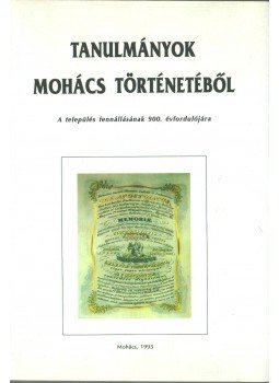 Ódor Imre - Tanulmányok Mohács történetéből Ódor Imre - Tanulmányok Mohács történetéből, Mohács 1993 antikvár könyv