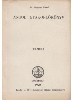 Dr. Hegedüs József - Angol Gyakorlókönyv, Budapest 1970 antikvár könyv