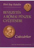 Bíróné Sey Katalin - Bevezetés a római pénzek gyűjtésébe