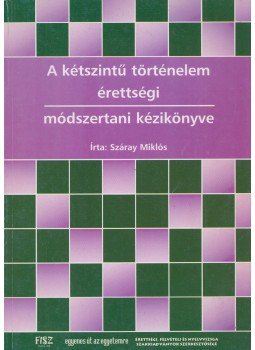 Száray Miklós - A kétszintű történelem érettségi módszertani kézikönyve Száray Miklós - A kétszintű történelem érettségi módszertani kézikönyve, Budapest 2004 antikvár könyv