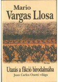Mario Vargas LLosa - Utazás a fikció birodalmába