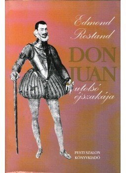 Edmond Rostand - Don Juan utolsó éjszakája Edmond Rostand - Don Juan utolsó éjszakája, Budapest 1995 antikvár könyv