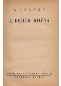 B. Traven - A fehér rózsa