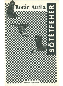 Botár Attila - Sötétfehér (dedikált) Botár Attila - Sötétfehér (dedikált), Budapest 1994 antikvár könyv