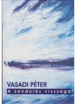 Vasadi Péter - A zendülés vízszaga (aláírt), Budapest 2002 antikvár könyv
