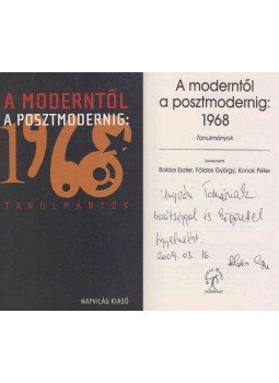 Balázs Eszter, Földes György, Konok Péter - A moderntől a posztmodernig: 1968 (Ungvári Tamásnak dedikált példány), Budapest 2009 antikvár könyv