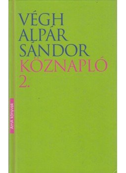 Végh Alpár Sándor - Köznapló 2. Végh Alpár Sándor - Köznapló 2., Budapest 2010 antikvár könyv