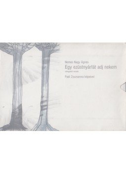 Nemes Nagy Ágnes - Egy ezüstnyárfát adj nekem (dedikált, számozott) Nemes Nagy Ágnes - Egy ezüstnyárfát adj nekem (dedikált, számozott), Budapest 2004 antikvár könyv