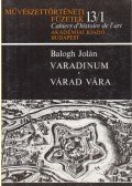 Balogh Jolán - Varadinum/Várad vára I.