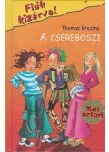 Thomas Brezina - A csereboszi