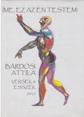 Bárdosi Attila - Íme, ez az én testem