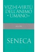 Lucius Annaeus Seneca - Vizi e virtu dell'animo umano