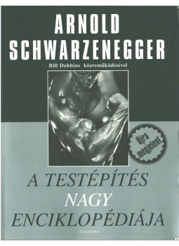 Arnold Schwarzenegger - A testépítés nagy enciklopédiája Arnold Schwarzenegger - A testépítés nagy enciklopédiája, Pécs 2018 antikvár könyv