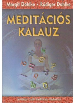 Dahlke, Margit, Ruediger Dahlke - Meditációs kalauz Dahlke, Margit, Ruediger Dahlke - Meditációs kalauz, Budapest 2008 antikvár könyv