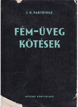 J. H. Partridge - Fém-üveg kötések, Budapest 1963 antikvár könyv
