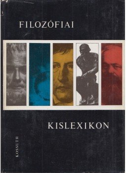Szigeti Györgyné, Vári Györgyné (szerk.), Volczer Árpád (szerk.) - Filozófiai kislexikon Szigeti Györgyné, Vári Györgyné (szerk.), Volczer Árpád (szerk.) - Filozófiai kislexikon, Budapest 1972 antikvár könyv