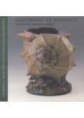 Dr. Kovács Orsolya - Hagyomány és innováció - A Zsolnay kerámia világa