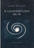 Ladik Katalin - A négydimenziós ablak