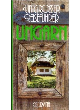 Németh Gyula - Ungarn - Ein großer Reiseführer Németh Gyula - Ungarn - Ein großer Reiseführer, Budapest 1989 antikvár könyv