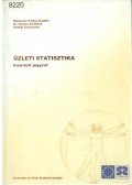 Balázsiné Farkas Katalin,Kardos Zoltánné dr.,Erdélyi Zsuzsanna - Üzleti statisztika (kísérleti jegyzet)