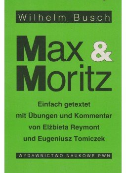 Wilhelm Busch, Elzbieta Reymont, Eugeniusz Tomiczek - Max & Moritz Wilhelm Busch, Elzbieta Reymont, Eugeniusz Tomiczek - Max & Moritz, Varsó 1995 antikvár könyv