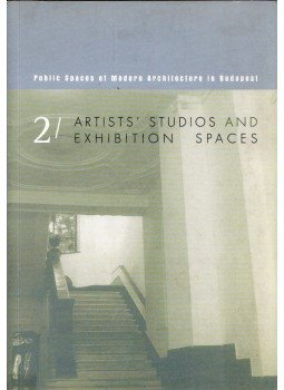 Németh Zsófia, Keserű Katalin - Artist's Studios and Exhibition Spaces: Public Spaces of Modern Architecture in Budapest 2, Budapest 2002 antikvár könyv