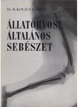 Dr. B. Kovács András - Állatorvosi általános sebészet, Budapest 1972 antikvár könyv