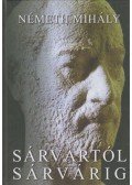 Németh Mihály - Sárvártól Sárvárig