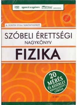 HONYEK GYULA DR. - Szóbeli érettségi nagykönyv - Fizika HONYEK GYULA DR. - Szóbeli érettségi nagykönyv - Fizika, Budapest 0 antikvár könyv