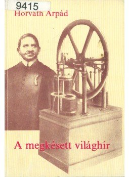 Horváth Árpád - A megkésett világhír Horváth Árpád - A megkésett világhír, Nyíregyháza 1995 antikvár könyv