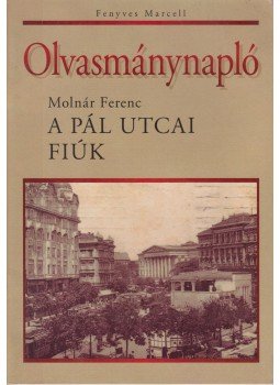 Kardosné Szőgyi Szilvia - Olvasmánynapló Molnár Ferenc A Pál utcai fiúk című regényéhez,  0 antikvár könyv