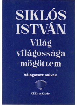 Siklósi István - Világ világossága mögöttem Siklósi István - Világ világossága mögöttem, Budapest - London 1992 antikvár könyv