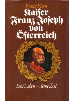 Herre, Franz - Kaiser Franz Joseph von Österreich Herre, Franz - Kaiser Franz Joseph von Österreich, Köln 0 antikvár könyv