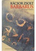 Kácsor Zsolt - Barbarus (dedikált)