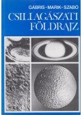 Szabó József,Marik Miklós,Gábris Gyula dr - Csillagászati földrajz