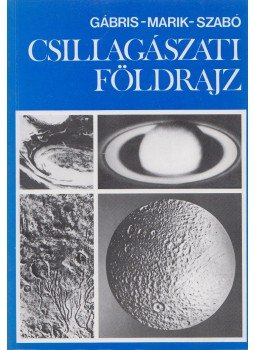 Szabó József, Marik Miklós, Gábris Gyula dr - Csillagászati földrajz Szabó József, Marik Miklós, Gábris Gyula dr - Csillagászati földrajz, Budapest 1993 antikvár könyv