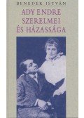 Benedek István - Ady Endre szerelmei és házassága