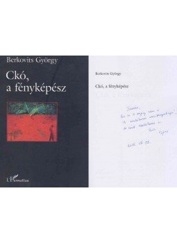Berkovits György - Ckó, a fényképész (dedikált) Berkovits György - Ckó, a fényképész (dedikált), Budapest 2016 antikvár könyv