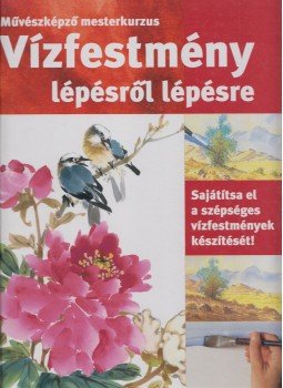 Justin Éva (szerk.) - Vízfestmény lépésről lépésre, Budapest 2005 antikvár könyv