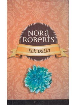 Nora Roberts - Kék dália Nora Roberts - Kék dália, 2012 antikvár könyv