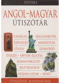 Magyarics Péter, Dávid Krisztina - Angol-magyar útiszótár Magyarics Péter, Dávid Krisztina - Angol-magyar útiszótár, Budapest 2004 antikvár könyv