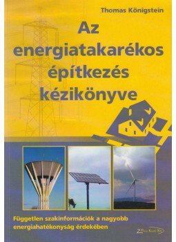 Thomas Königstein - Az energiatakarékos építkezés kézikönyve, Miskolc 0 antikvár könyv