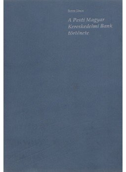 Botos János - A Pesti Magyar Kereskedelmi Bank története, Budapest 1991 antikvár könyv