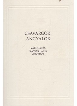 Kassák Lajos, Bodzay Zoltán - Csavargók, angyalok Kassák Lajos, Bodzay Zoltán - Csavargók, angyalok, Budapest 2017 antikvár könyv