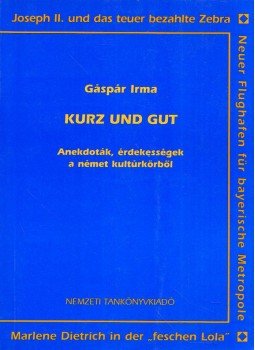 Gáspár Irma - Kurz und gut Gáspár Irma - Kurz und gut, Budapest 2002 antikvár könyv