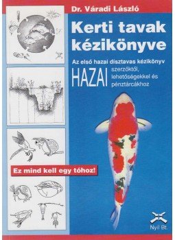 Dr. Váradi László - Kerti tavak kézikönyve Dr. Váradi László - Kerti tavak kézikönyve, Budapest 2004 antikvár könyv