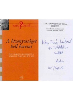 Kapitány Katalin, Falus András - A bizonyosságot kell keresni (dedikált) Kapitány Katalin, Falus András - A bizonyosságot kell keresni (dedikált), Budapest 2015 antikvár könyv