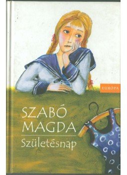 Szabó Magda - Születésnap Szabó Magda - Születésnap, Budapest 2008 antikvár könyv